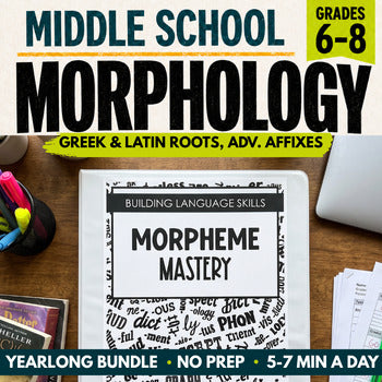 A classroom desk holds a Morphology Bell Ringers for Grades 6–8: Greek & Latin Roots, Prefixes & Suffixes (Growing Bundle) binder surrounded by text for a middle school vocabulary routine.