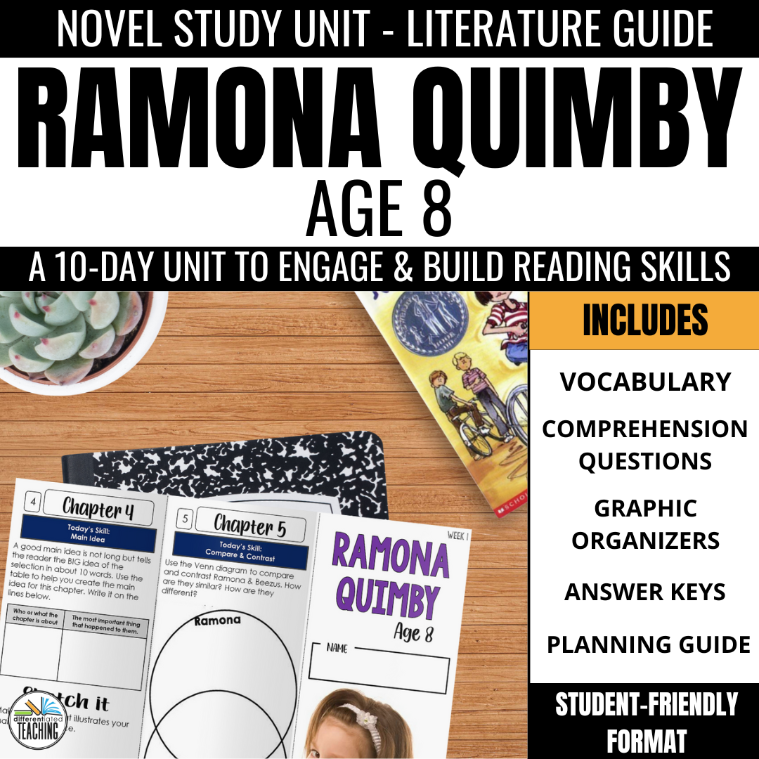 Ramona Quimby, Age 8 by Beverly Cleary Novel Study Unit by Differentiated Teaching with Rebecca Davies includes a 10-day plan, vocabulary, comprehension questions, graphic organizers, answer key, and a planning guide—ideal for literature circles or novel units.